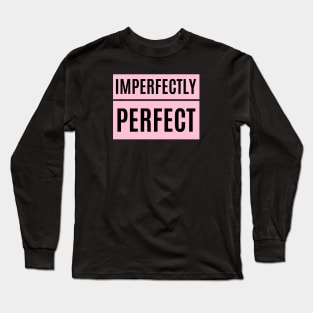 Imperfectly Perfect Long Sleeve T-Shirt